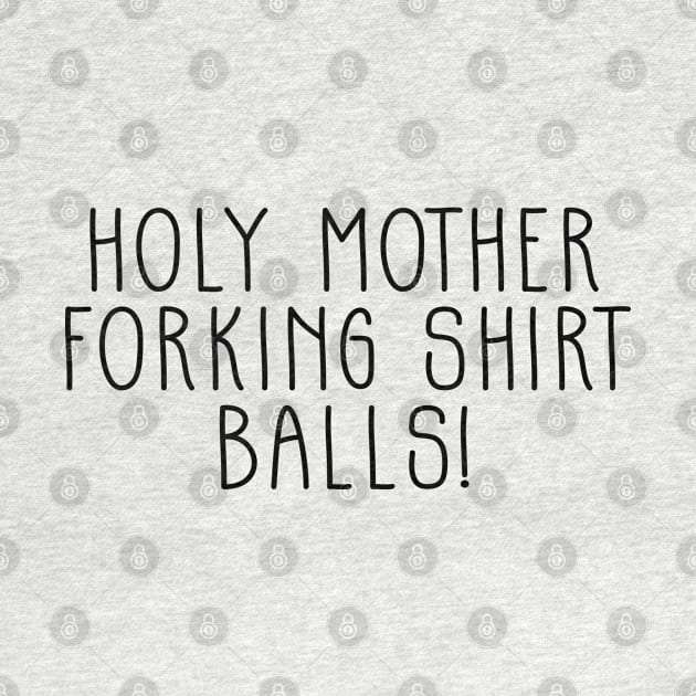 The Good Place Holy Mother Forking Shirt Balls! by jessycroft